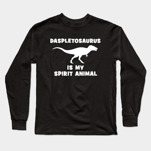 Daspletosaurus is my spirit animal Long Sleeve T-Shirt by NicGrayTees